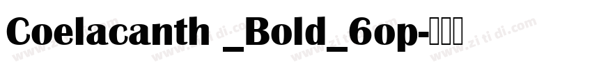 Coelacanth _Bold_6op字体转换